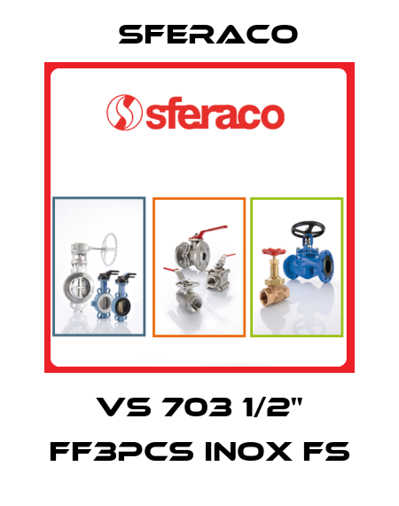 VS 703 1/2" FF3PCS INOX FS Sferaco