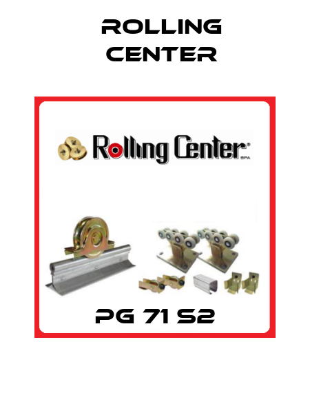 PG 71 S2 Rolling Center