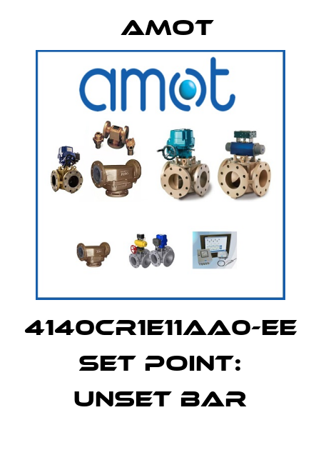 4140CR1E11AA0-EE set point: unset bar Amot