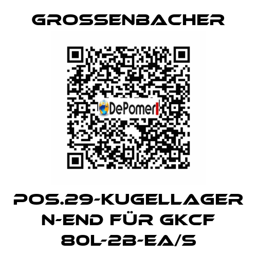 Pos.29-Kugellager N-end für GKCF 80L-2B-ea/S Grossenbacher