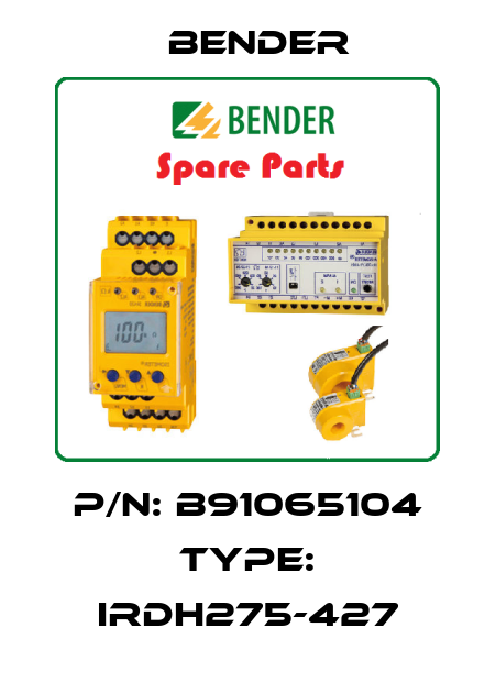 P/N: B91065104 Type: IRDH275-427 Bender
