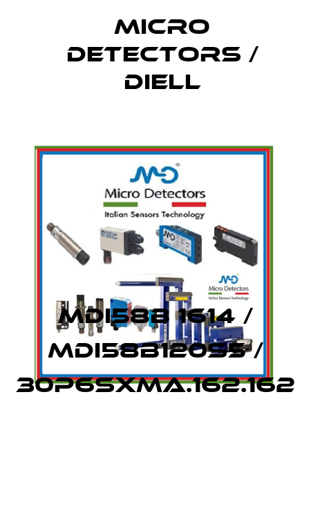MDI58B 1614 / MDI58B120S5 / 30P6SXMA.162.162
 Micro Detectors / Diell