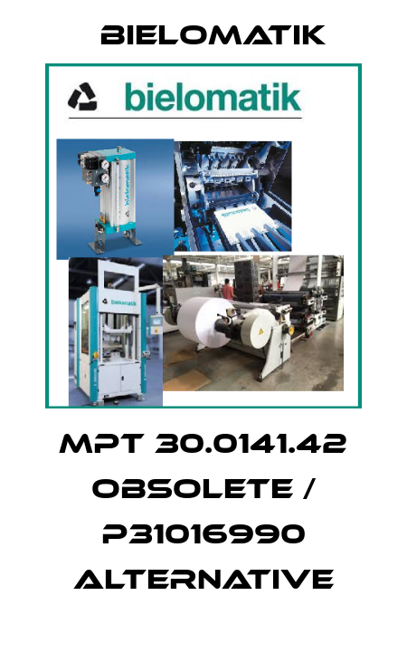 MPT 30.0141.42 obsolete / P31016990 alternative Bielomatik