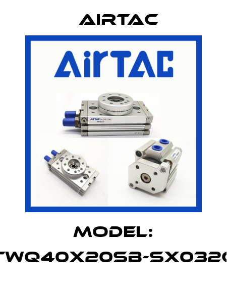 Model: TWQ40X20SB-SX032C Airtac