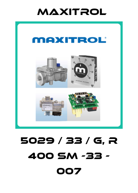 5029 / 33 / G, R 400 SM -33 - 007 Maxitrol