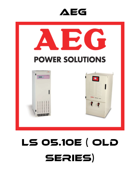 LS 05.10E ( old series) AEG