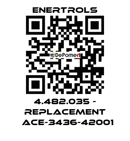 4.482.035 - replacement 	ACE-3436-42001 Enertrols
