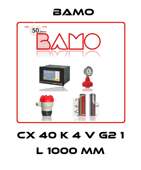 CX 40 K 4 V G2 1 L 1000 mm Bamo