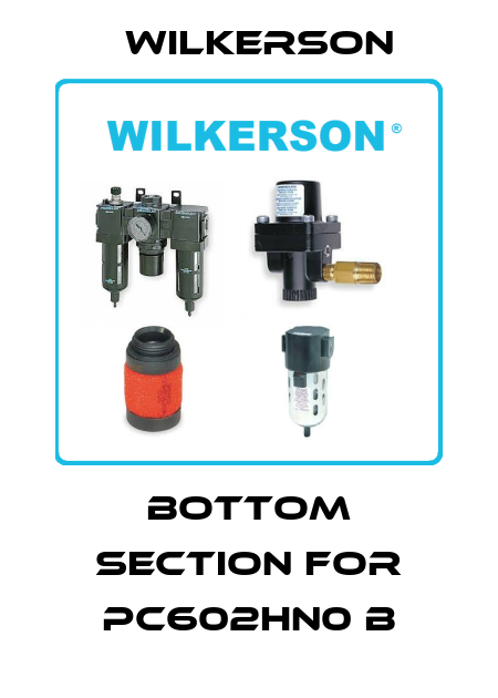 bottom section for PC602HN0 B Wilkerson