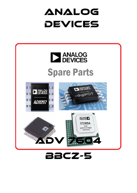 ADV 7604 BBCZ-5 Analog Devices