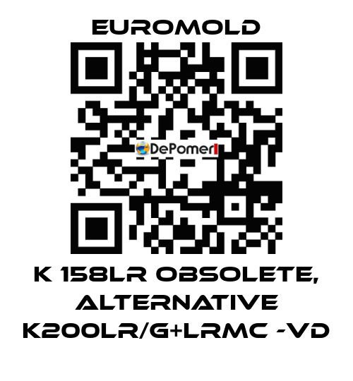 K 158LR obsolete, alternative K200LR/G+LRMC -VD EUROMOLD