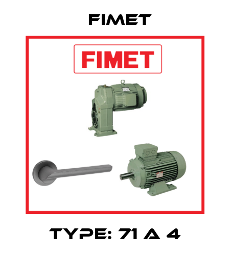 Type: 71 A 4 Fimet