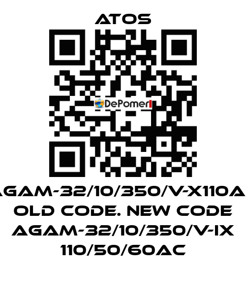 AGAM-32/10/350/V-X110AC old code. new code AGAM-32/10/350/V-IX 110/50/60AC Atos