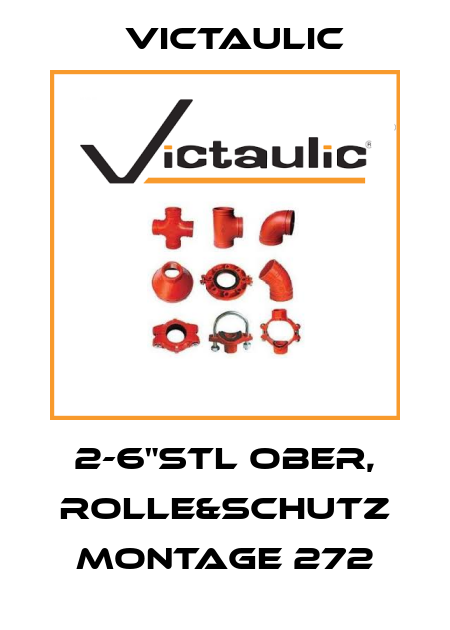 2-6"STL Ober, Rolle&Schutz Montage 272 Victaulic