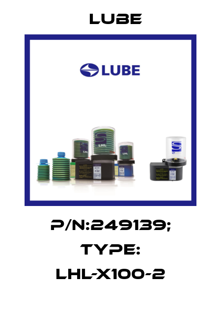 P/N:249139; Type: LHL-X100-2 Lube