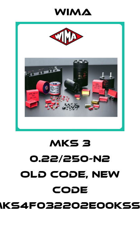 MKS 3 0.22/250-N2 old code, new code MKS4F032202E00KSSD Wima