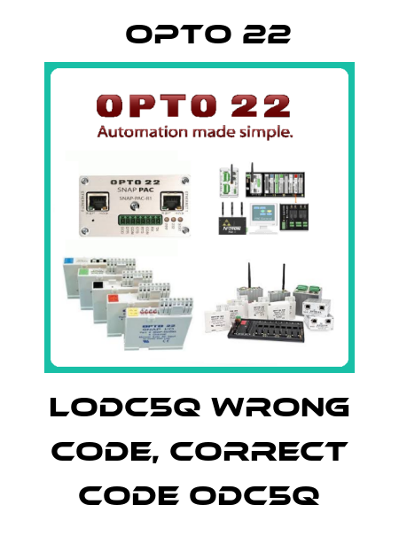 LODC5Q wrong code, correct code ODC5Q Opto 22