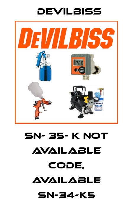 SN- 35- K not available code, available SN-34-K5 Devilbiss