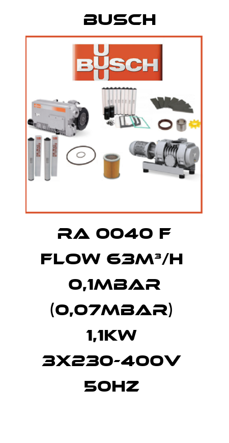 RA 0040 F FLOW 63M³/H  0,1MBAR (0,07MBAR)  1,1KW  3X230-400V  50HZ  Busch