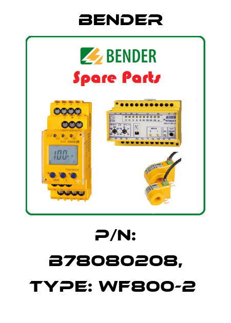 p/n: B78080208, Type: WF800-2  Bender