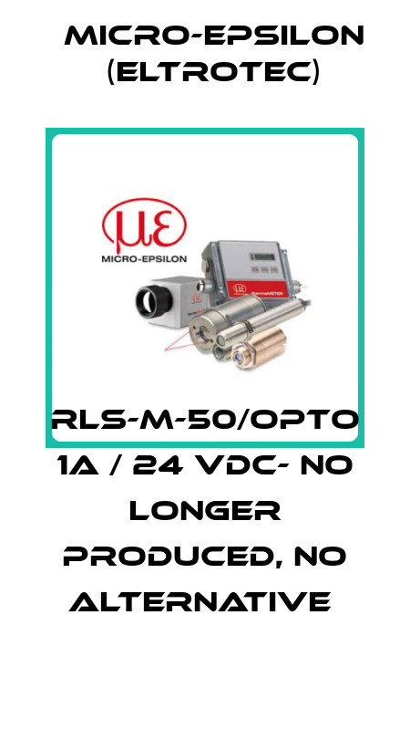 RLS-M-50/OPTO 1A / 24 VDC- NO LONGER PRODUCED, NO ALTERNATIVE  Micro-Epsilon (Eltrotec)