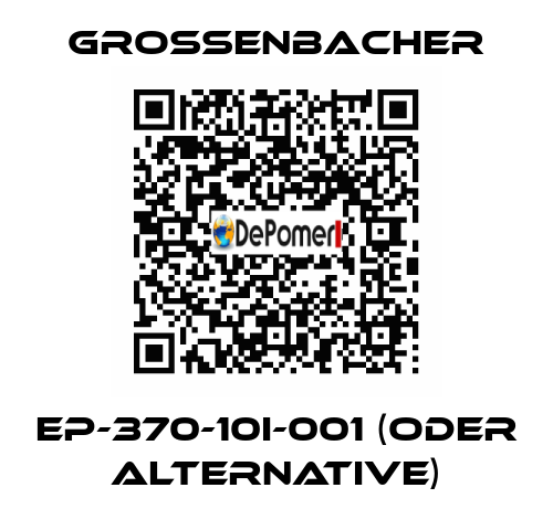 EP-370-10I-001 (ODER ALTERNATIVE) Grossenbacher