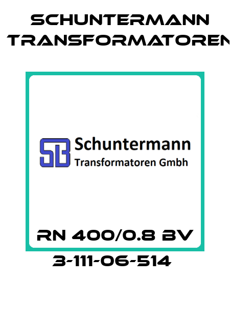 RN 400/0.8 BV 3-111-06-514  Schuntermann Transformatoren