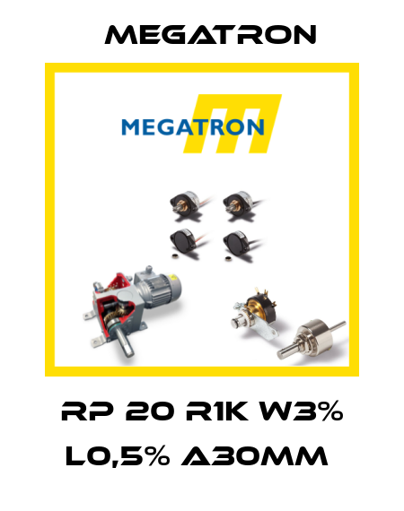 RP 20 R1K W3% L0,5% A30MM  Megatron