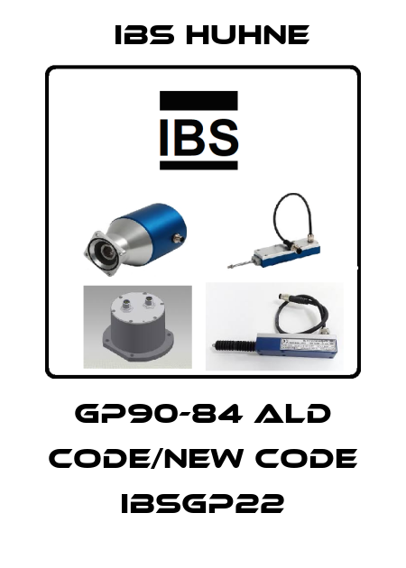 GP90-84 ald code/new code  IBSGP22 IBS HUHNE