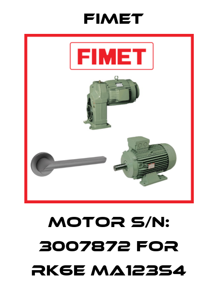 Motor S/N: 3007872 for RK6E MA123S4 Fimet