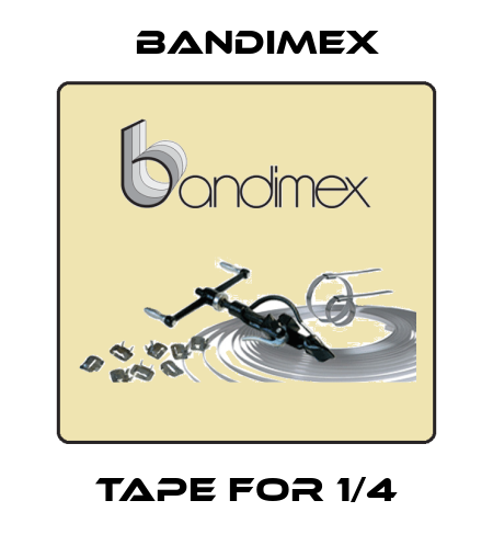tape for 1/4 Bandimex