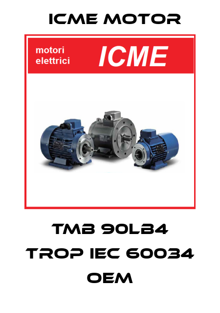 TMB 90LB4 TROP IEC 60034 OEM Icme Motor