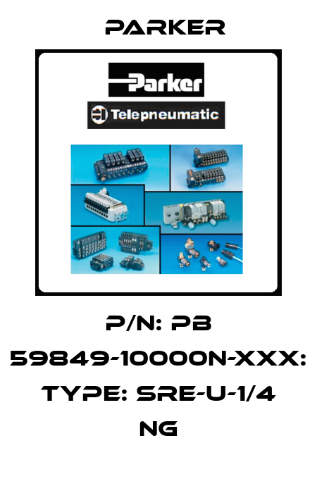 p/n: PB 59849-10000N-XXX: Type: SRE-U-1/4 NG Parker
