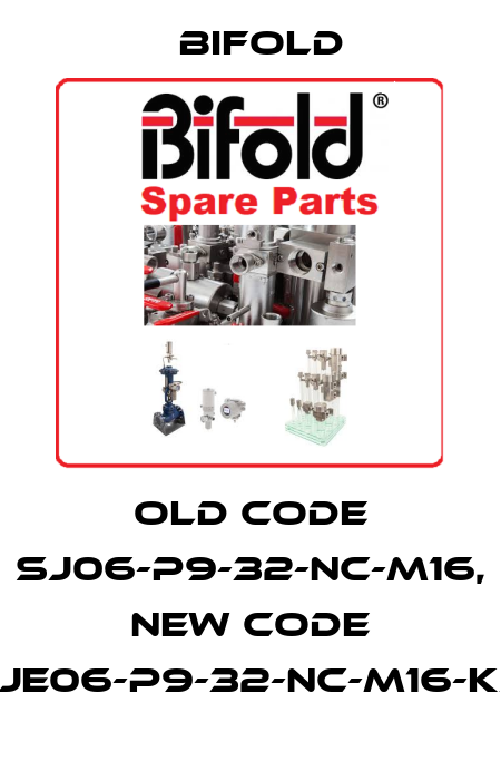 old code SJ06-P9-32-NC-M16,  new code SJJE06-P9-32-NC-M16-K54 Bifold