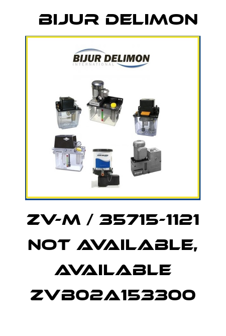 ZV-M / 35715-1121 not available, available ZVB02A153300 Bijur Delimon