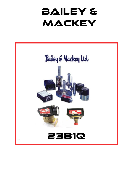 2381Q Bailey & Mackey