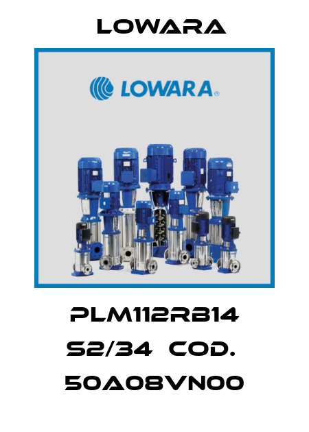 PLM112RB14 S2/34  COD.  50A08VN00 Lowara