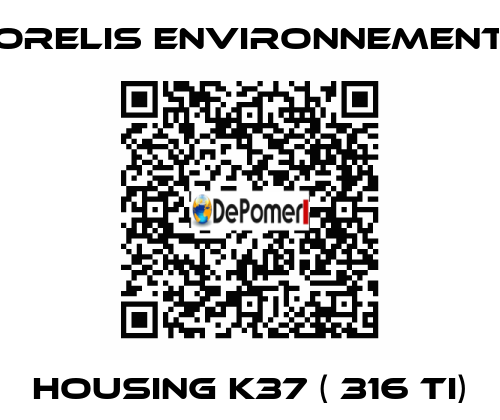 Housing K37 ( 316 Ti) Orelis Environnement