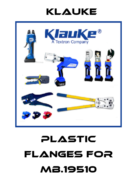 Plastic flanges for MB.19510 Klauke