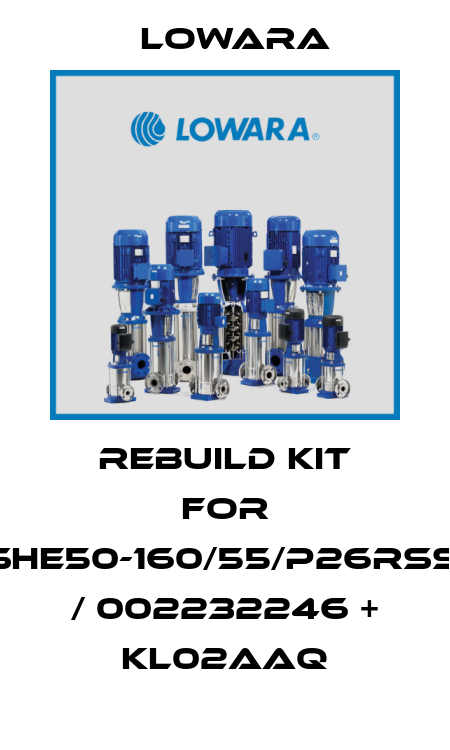 Rebuild kit for ESHE50-160/55/P26RSSX / 002232246 + KL02AAQ Lowara