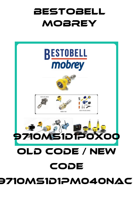 9710MS1D1P0X00 old code / new code 9710MS1D1PM040NAC1 Bestobell Mobrey