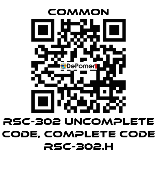 RSC-302 uncomplete code, complete code RSC-302.H COMMON
