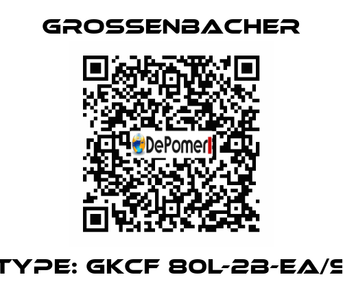 Type: GKCF 80L-2B-ea/S Grossenbacher