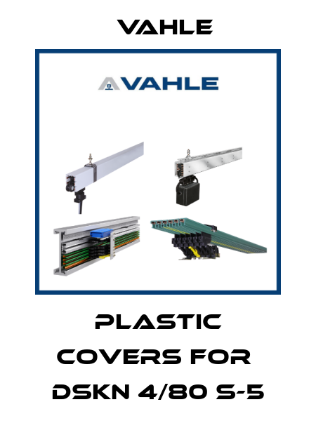 plastic covers for  DSKN 4/80 S-5 Vahle