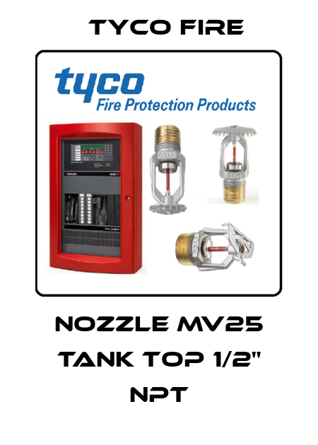 NOZZLE MV25 TANK TOP 1/2" NPT Tyco Fire