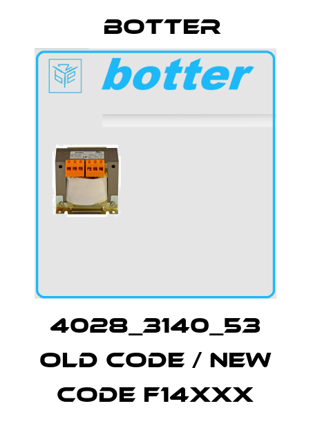 4028_3140_53 old code / new code F14XXX Botter