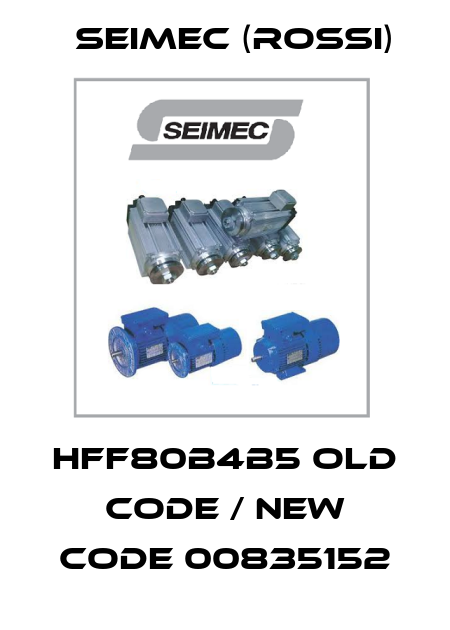 HFF80B4B5 old code / new code 00835152 Seimec (Rossi)
