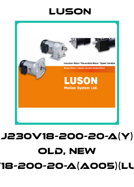 J230V18-200-20-A(Y) old, new J230V18-200-20-A(A005)(Luyang) Luson