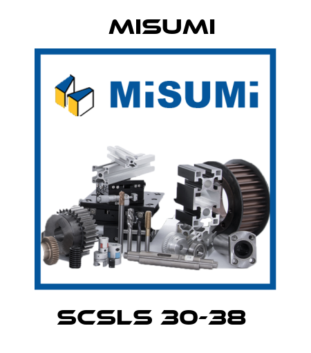 SCSLS 30-38  Misumi