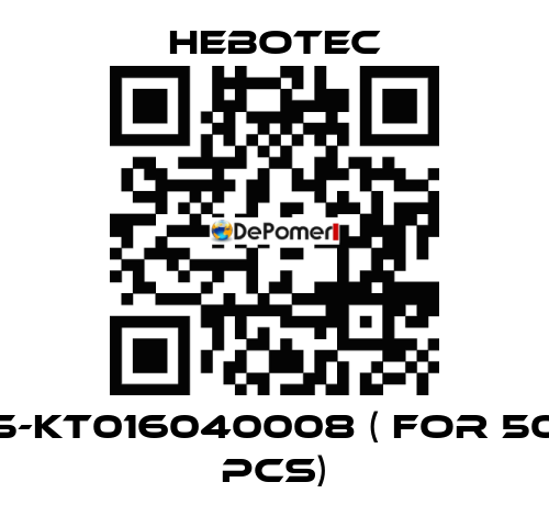 5-KT016040008 ( for 50 pcs) HEBOTEC